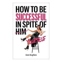 Coperta cărții How to Be Successful in Spite of Yourself