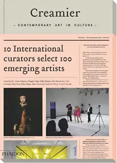 Coperta cărții Creamier Contemporary Art In Culture 10 Curators 100 Contemporary Artists 10 Sources, Editors of Phaidon Press