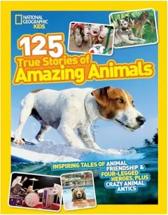 Coperta cărții 100 True Stories of Amazing Animals, National Geographic