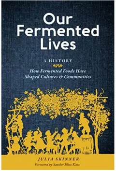 Coperta cărții Our Fermented Lives, Julia Skinner