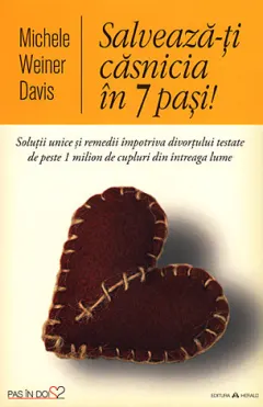 Coperta cărții Salveaza-ti casnicia in 7 pasi! Solutii unice si remedii impotriva divortului testate de peste 1 milion de cupluri din intreaga lume