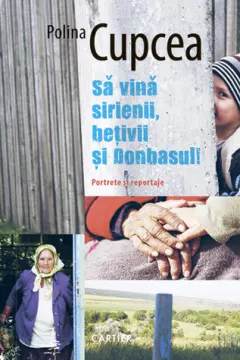 Coperta cărții Să vină sirienii, bețivii și Donbasul