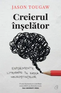 Coperta cărții Creierul înșelător. Experimente literare în epoca neuroștiințelor