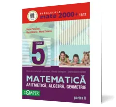 Coperta cărții Mate 2000+11/12 cls 5 Partea II Aritmetică, Algebră, Geometrie