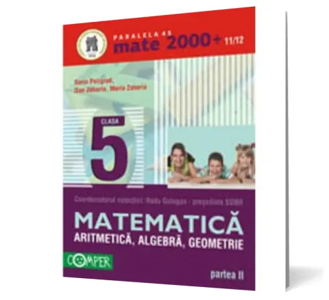 Coperta cărții Mate 2000+11/12 cls 5 Partea II Aritmetică, Algebră, Geometrie