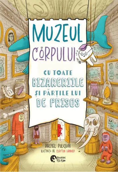 Coperta cărții Muzeul corpului cu toate bizareriile și părțile lui de prisos