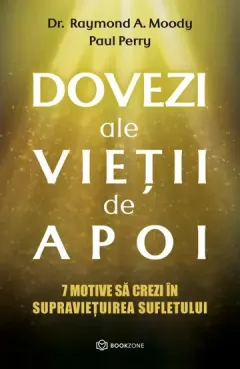 Coperta cărții Dovezi ale vietii de apoi. 7 motive sa crezi in supravietuirea sufletului