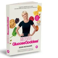 Coperta cărții Metoda Glucose Goddess. Un ghid de 4 saptamani care te va ajuta sa-ti reduci poftele, sa-ti recapeti energia si sa te simti minunat