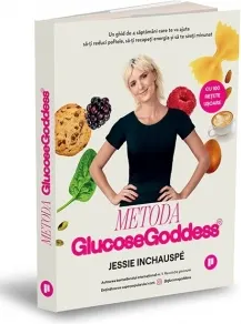 Coperta cărții Metoda Glucose Goddess. Un ghid de 4 saptamani care te va ajuta sa-ti reduci poftele, sa-ti recapeti energia si sa te simti minunat