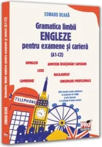Coperta cărții Gramatica limbii engleze pentru examene si cariera(A1-C2). Gimnaziu, liceu, bacalaureat, admitere invatamant superior, concursuri profesionale, Cambridge. Ghid complet pentru admiterea la Academia de Politie si alte domenii, cu explicatii in limba romana