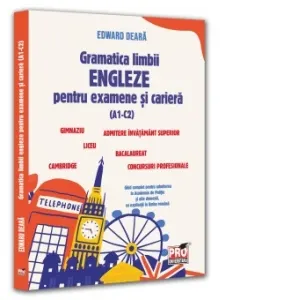 Coperta cărții Gramatica limbii engleze pentru examene si cariera(A1-C2). Gimnaziu, liceu, bacalaureat, admitere invatamant superior, concursuri profesionale, Cambridge. Ghid complet pentru admiterea la Academia de Politie si alte domenii, cu explicatii in limba romana