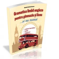 Coperta cărții Gramatica limbii engleze pentru gimnaziu si liceu... si nu numai