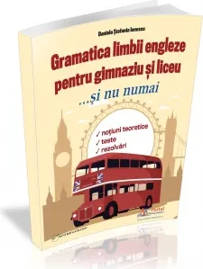 Coperta cărții Gramatica limbii engleze pentru gimnaziu si liceu... si nu numai