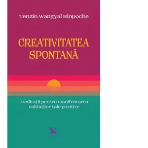 Coperta cărții Creativitatea spontana. Meditatii pentru manifestarea calitatilor tale pozitive