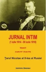 Coperta cărții Jurnal intim (1 iulie 1914 - 30 iunie 1918). Volumul II: 3 martie 1917 - 30 iunie 1918. De la abdicare la asasinare