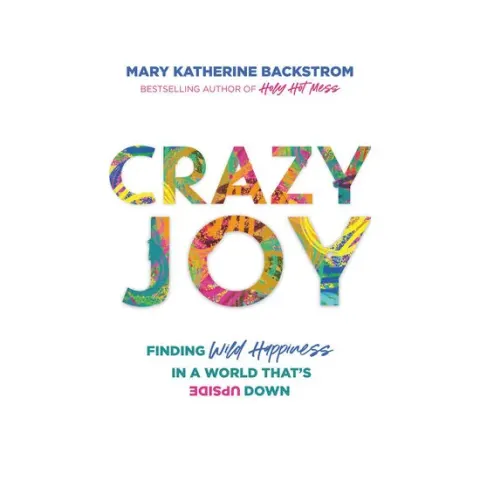 Coperta cărții Crazy joy: finding wild happiness in a world that's upside down