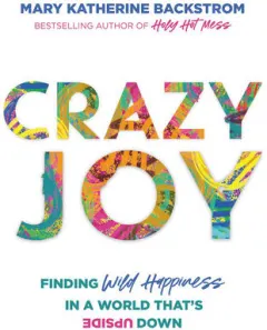 Coperta cărții Crazy joy: finding wild happiness in a world that's upside down