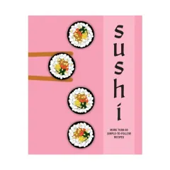 Coperta cărții Sushi: more than 60 simple-to-follow recipes