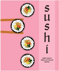 Coperta cărții Sushi: more than 60 simple-to-follow recipes