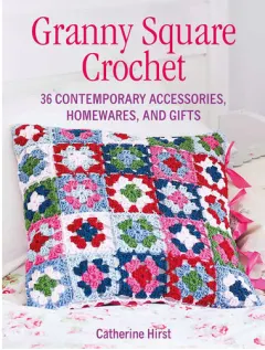 Coperta cărții Granny square crochet: 35 contemporary projects using traditional techniques