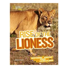 Coperta cărții Rise of the lioness: restoring a habitat and its pride on the Liuwa Plains