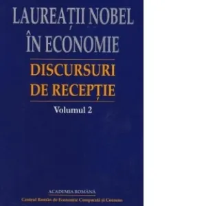 Coperta cărții Laureatii Nobel in economie. Discursuri de receptie - volumul 2