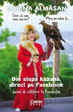 Coperta cărții Din stepa kazahă, direct pe Facebook. Jurnal de călătorie în Kazahstan