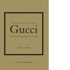 Coperta cărții Micul ghid al stilului: Gucci. Scurta istorie a legendarei case de moda