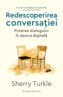 Coperta cărții Redescoperirea conversației. Puterea dialogului în epoca digitală