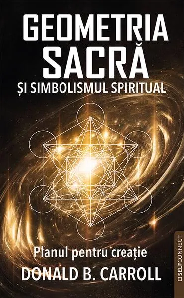 Coperta cărții Geometria sacra si simbolismul spiritual. Planul pentru creatie
