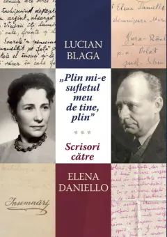 Coperta cărții 'Plin mi-e sufletul meu de tine, plin.' Scrisori catre Elena Daniello