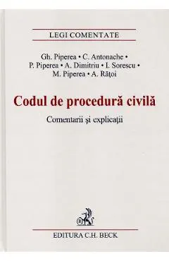 Coperta cărții Codul de procedura civila. Comentarii si explicatii - Gh. Piperea, C. Antonache