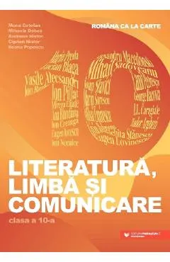 Coperta cărții Literatura, limba si comunicare - Clasa 10 - Romana ca la carte - Mona Cotofan, Mihaela Dobos, Andreea Nistor, Ciprian Nistor, Ileana Popescu