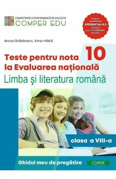 Coperta cărții Teste pentru nota 10 la Evaluarea Nationala - Clasa 8 - Limba si literatura romana - Anca Gradinaru, Irina Haila