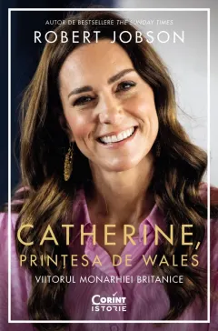 Coperta cărții Catherine, printesa de Wales. Viitorul monarhiei britanice