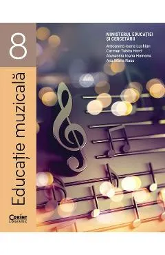 Coperta cărții Educatie muzicala - Clasa 8 - Manual - Antoaneta Ioana Luchian, Carmen Tabita Hord, Alexandra Ioana Homone, Ana Maria Rusu