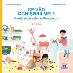 Coperta cărții Ce vad ochisorii mei? Acasa. Cauta si gaseste cu Montessori - Karine Surugue, Charline Picard