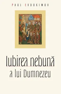 Coperta cărții Iubirea nebuna a lui Dumnezeu Ed.2