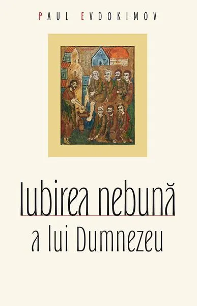 Coperta cărții Iubirea nebuna a lui Dumnezeu Ed.2
