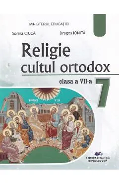 Coperta cărții Religie. Cultul ortodox - Clasa 7 - Manual - Sorina Ciuca, Dragos Ionita