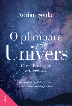 Coperta cărții O plimbare prin Univers. Carte de relaxare astronomică