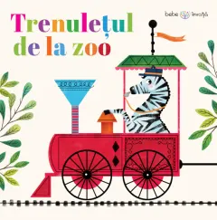 Coperta cărții Bebe învață. Trenulețul de la zoo