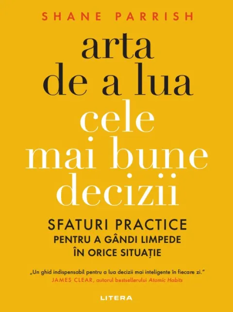 Coperta cărții Arta de a lua cele mai bune decizii. Sfaturi practice pentru a gandi limpede in orice situatie