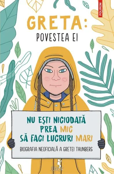 Coperta cărții Greta. Povestea ei. Nu ești niciodată prea mic să faci lucruri mari. Biografia neoficială a Gretei Thunberg