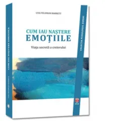 Coperta cărții Cum iau naștere emoțiile. Viața secretă a creierului