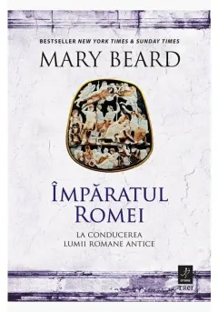 Coperta cărții Imparatul Romei. La conducerea lumii romane antice