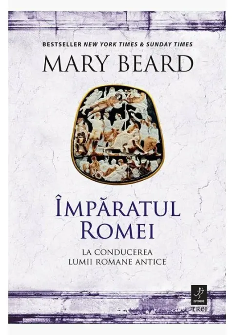 Coperta cărții Imparatul Romei. La conducerea lumii romane antice