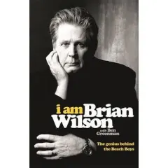 Coperta cărții I Am Brian Wilson : The genius behind the Beach Boys