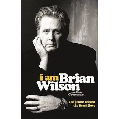 Coperta cărții I Am Brian Wilson : The genius behind the Beach Boys