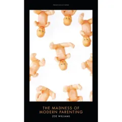 Coperta cărții Madness of Modern Parenting